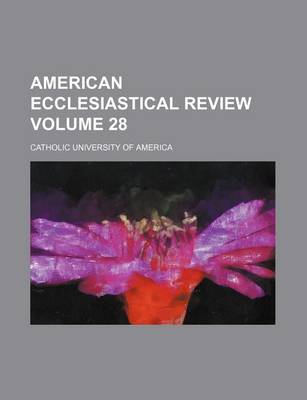 Book cover for American Ecclesiastical Review Volume 28