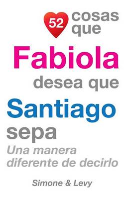 Book cover for 52 Cosas Que Fabiola Desea Que Santiago Sepa