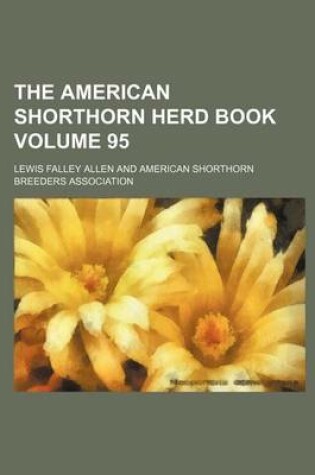 Cover of The American Shorthorn Herd Book Volume 95