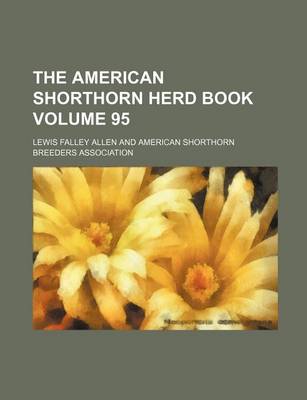 Book cover for The American Shorthorn Herd Book Volume 95