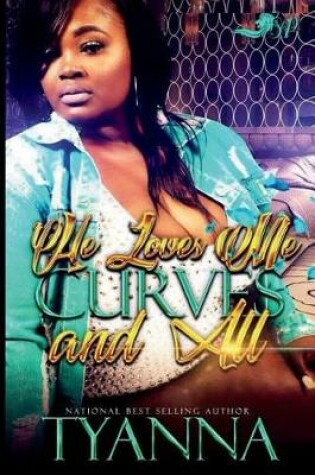Cover of He Loves Me Curves and All