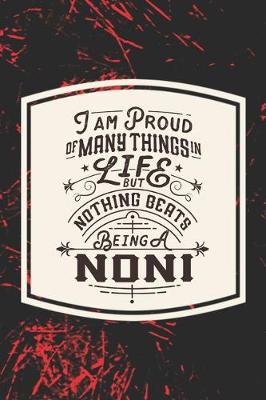 Book cover for I Am Proud Of Many Things In Life But Nothing Beats Being A Noni