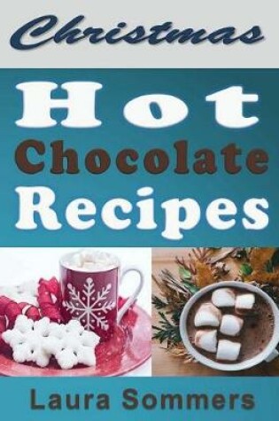 Cover of Christmas Hot Chocolate Recipes