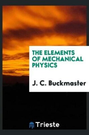 Cover of The Elements of Mechanical Physics