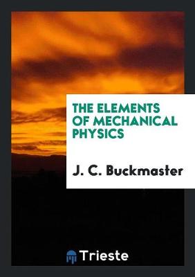 Book cover for The Elements of Mechanical Physics