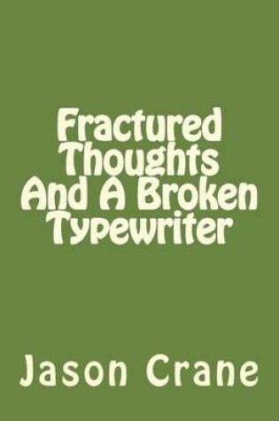 Cover of Fractured Thoughts And A Broken Typewriter