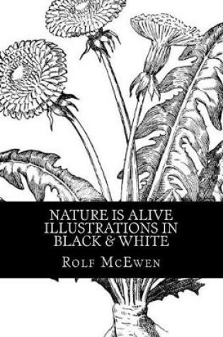 Cover of Nature is Alive - Illustrations in Black & White