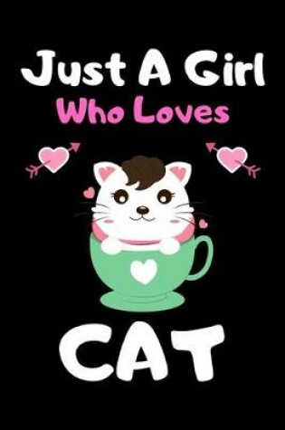 Cover of Just a girl who loves cat