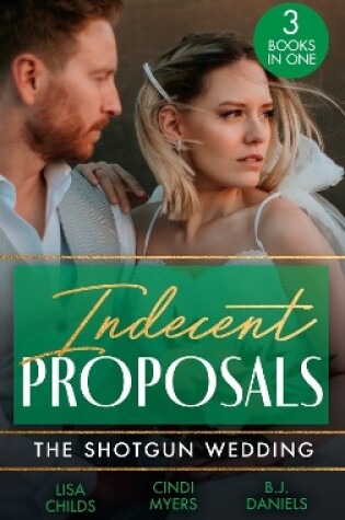 Cover of Indecent Proposals: The Shotgun Wedding