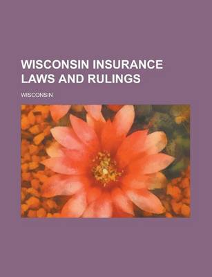 Book cover for Wisconsin Insurance Laws and Rulings