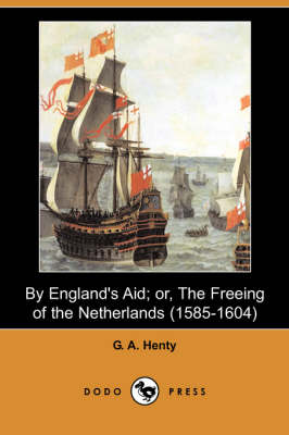 Book cover for By England's Aid; Or, the Freeing of the Netherlands (1585-1604) (Dodo Press)