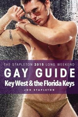 Cover of Key West & the Florida Keys - The Stapleton 2015 Long Weekend Gay Guide