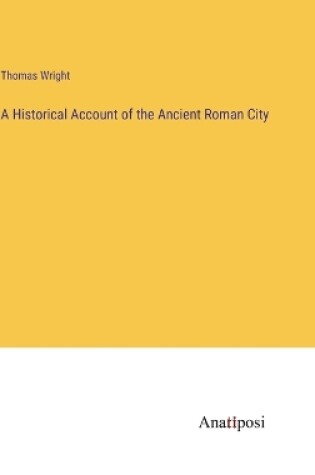 Cover of A Historical Account of the Ancient Roman City