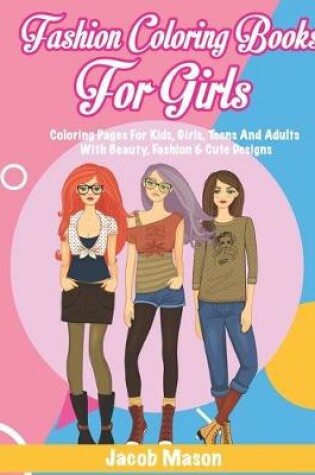 Cover of Fashion Coloring Books For Girls