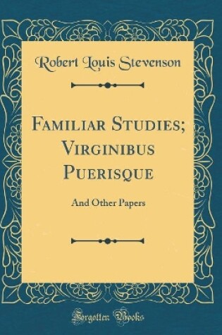 Cover of Familiar Studies; Virginibus Puerisque