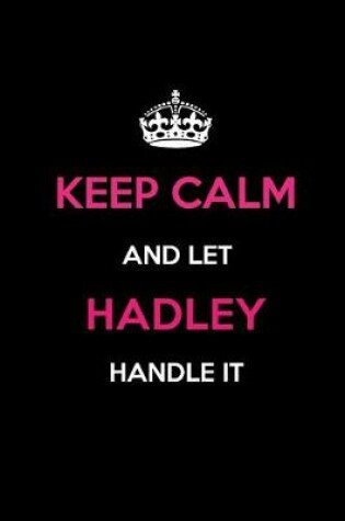 Cover of Keep Calm and Let Hadley Handle It