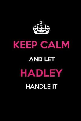 Book cover for Keep Calm and Let Hadley Handle It