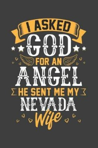 Cover of I Asked God for Angel He sent Me My Nevada Wife