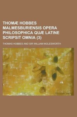 Cover of Thomae Hobbes Malmesburiensis Opera Philosophica Quae Latine Scripsit Omnia (3)