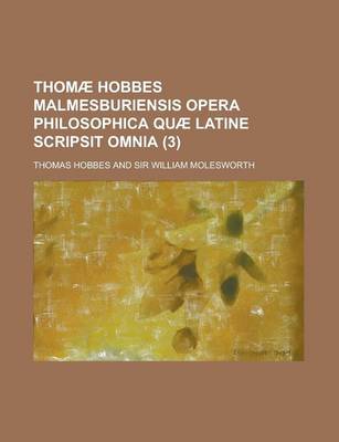 Book cover for Thomae Hobbes Malmesburiensis Opera Philosophica Quae Latine Scripsit Omnia (3)