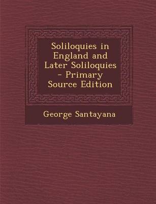 Book cover for Soliloquies in England and Later Soliloquies - Primary Source Edition