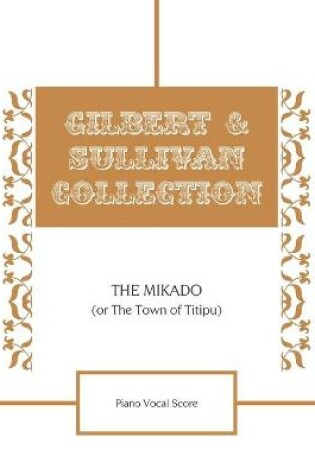 Cover of The Mikado (Or The Town of Titipu) Piano Vocal Score