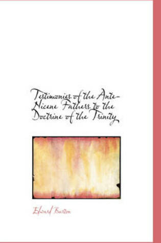 Cover of Testimonies of the Ante-Nicene Fathers to the Doctrine of the Trinity