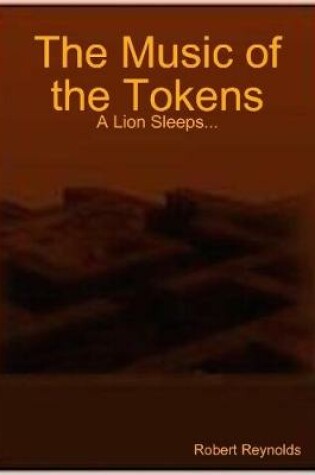 Cover of The Music of the Tokens: A Lion Sleeps...