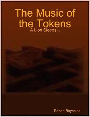 Book cover for The Music of the Tokens: A Lion Sleeps...