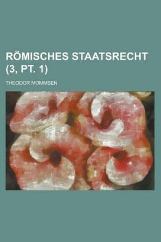 Cover of Romisches Staatsrecht Volume 3, PT. 1