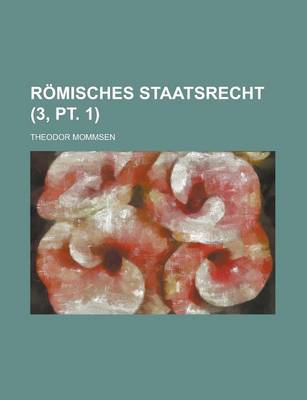 Book cover for Romisches Staatsrecht Volume 3, PT. 1