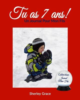 Cover of Tu as 7 ans! Un Journal Pour Mon Fils