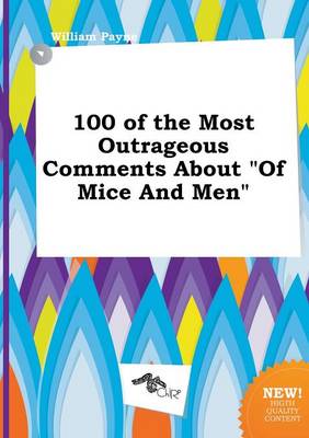 Book cover for 100 of the Most Outrageous Comments about of Mice and Men