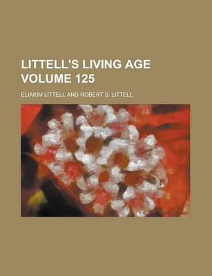 Book cover for Littell's Living Age Volume 125