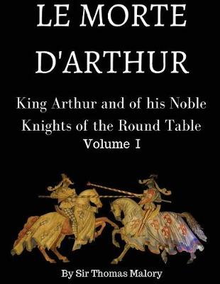 Book cover for King Arthur and of His Noble Knights of the Round Table Vol. I
