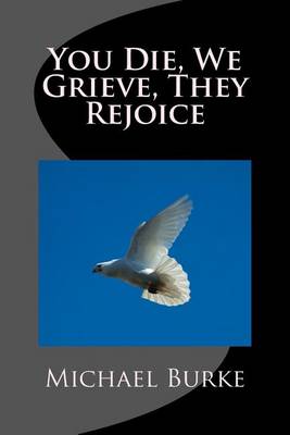 Book cover for You Die, We Grieve, They Rejoice