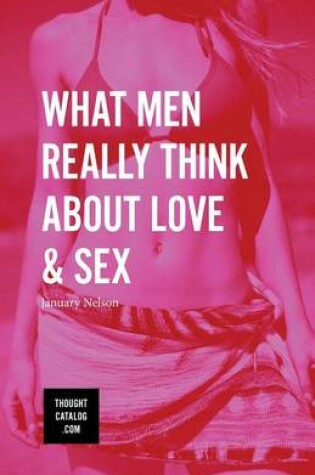 Cover of What Men Really Think About Love & Sex