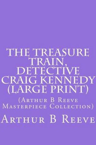 Cover of The Treasure Train, Detective Craig Kennedy