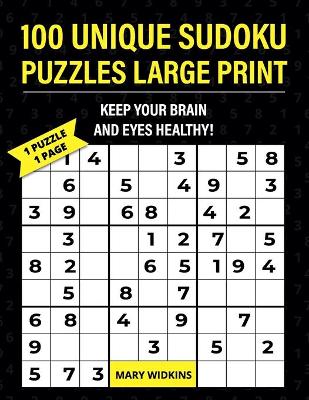 Cover of 100 Unique Sudoku Puzzles Large Print Keep Your Brain And Eyes Healthy!