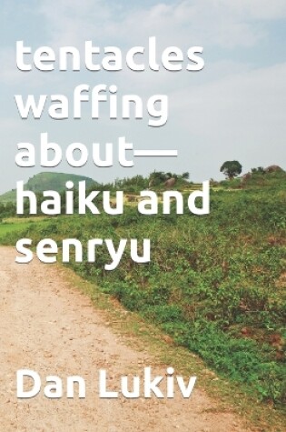 Cover of tentacles waffing about-haiku and senryu