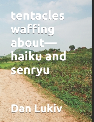 Book cover for tentacles waffing about-haiku and senryu