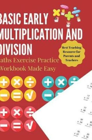 Cover of Basic Early Multiplication and Division Maths Exercise Practice Workbook Made Easy