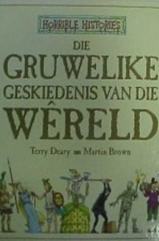 Cover of Gruwelike Geskiedenis Van Die Wereld