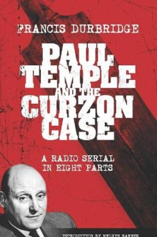 Cover of Paul Temple and the Curzon Case (Scripts of the radio serial)