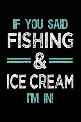 Book cover for If You Said Fishing & Ice Cream I'm In