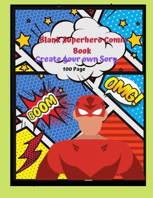 Book cover for Blank Superhero Comic Book Create your Own Story 100 Page