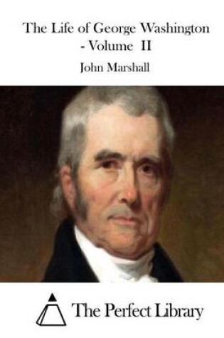 Cover of The Life of George Washington - Volume II