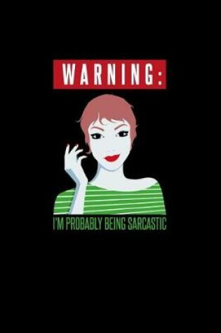 Cover of Warning Im Probably Being Sarcastic