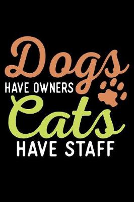 Book cover for Dogs Have Owners Cats Have Staff