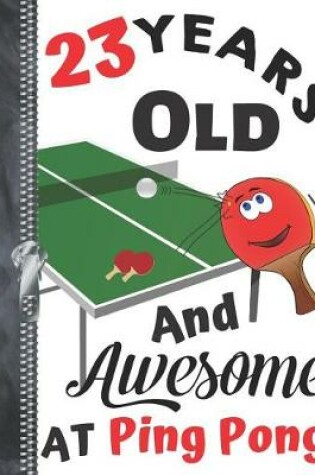 Cover of 23 Years Old And Awesome At Ping Pong